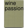 Wine Passion by John B. Burns