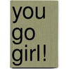 You Go Girl! door Kim Doren
