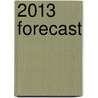 2013 Forecast door Sandra Walker