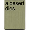 A Desert Dies door Michael Asher