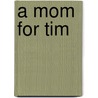 A Mom for Tim by Lori Handeland