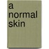 A Normal Skin