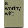 A Worthy Wife by Barbara Metzger