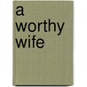 A Worthy Wife door Barbara Metzger