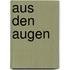 Aus Den Augen