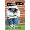 Because of Me by J.C. Hamm