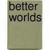 Better Worlds by Professor Peter Roberts