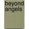 Beyond Angels door Gaile Walker