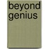 Beyond Genius