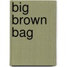 Big Brown Bag door Widya D. Teinal