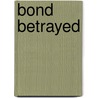 Bond Betrayed door Chandra Ryan