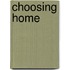 Choosing Home