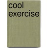 Cool Exercise door Colleen Dolphin