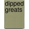 Dipped Greats door Jo Franks