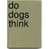 Do Dogs Think