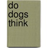 Do Dogs Think door Kit Field