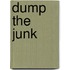 Dump the Junk