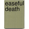 Easeful Death door Eileen Dewhurst