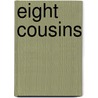 Eight Cousins door Lousia May Alcott