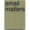 Email Matters door Booher. Dianna
