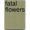 Fatal Flowers door V.J. Banis