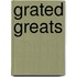 Grated Greats