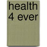 Health 4 Ever door Greg Wilson
