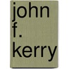 John F. Kerry door Michael Kranish