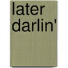 Later Darlin' door Donna Marksman