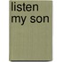 Listen My Son