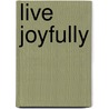 Live Joyfully by Nina Smit