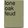 Lone Oak Feud door Amy Knupp