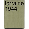 Lorraine 1944 door Steven Zaloga