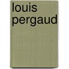 Louis Pergaud by Julia Mertke