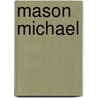Mason Michael by Dawn Dyson