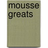 Mousse Greats door Jo Franks