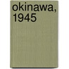 Okinawa, 1945 by Gordon Rottman