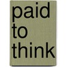 Paid to Think by David Goldsmith