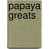 Papaya Greats