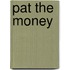 Pat the Money