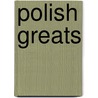Polish Greats door Jo Franks