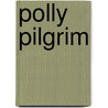 Polly Pilgrim by Marie Joseph