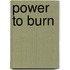 Power to Burn