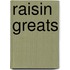 Raisin Greats