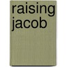 Raising Jacob by Tami L. Trevaskis