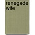 Renegade Wife
