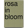 Rosa in Bloom door Janet Rhyme Key