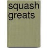Squash Greats door Jo Franks