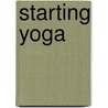 Starting Yoga door Alan Dr Bradbury