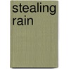 Stealing Rain by D.J. Manly